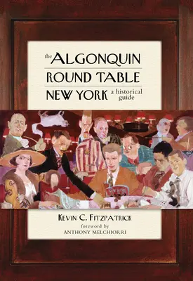 Okrągły Stół Algonquin w Nowym Jorku: Przewodnik historyczny - The Algonquin Round Table New York: A Historical Guide