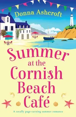 Summer at the Cornish Beach Cafe: Całkowicie wciągający letni romans - Summer at the Cornish Beach Cafe: A totally page-turning summer romance