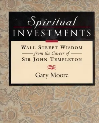 Duchowe inwestycje: Mądrość Wall Street od Sir Johna - Spiritual Investments: Wall Street Wisdom from Sir John