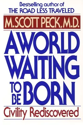 Świat czekający na narodziny: Obywatelskość odkryta na nowo - A World Waiting to Be Born: Civility Rediscovered