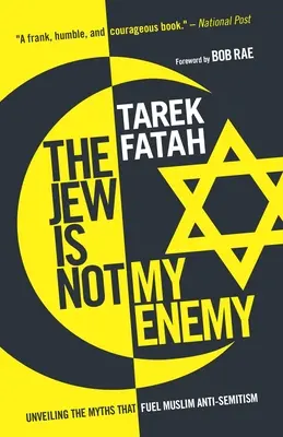 Żyd nie jest moim wrogiem: odsłanianie mitów napędzających muzułmański antysemityzm - The Jew Is Not My Enemy: Unveiling the Myths That Fuel Muslim Anti-Semitism