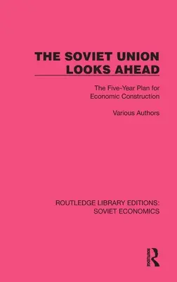 Związek Radziecki patrzy w przyszłość: Pięcioletni plan budowy gospodarki - The Soviet Union Looks Ahead: The Five-Year Plan for Economic Construction