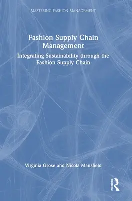 Zarządzanie łańcuchem dostaw w modzie: Integracja zrównoważonego rozwoju w łańcuchu dostaw mody - Fashion Supply Chain Management: Integrating Sustainability Through the Fashion Supply Chain