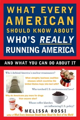 Co każdy Amerykanin powinien wiedzieć o tym, kto naprawdę rządzi Ameryką: I co możesz z tym zrobić - What Every American Should Know about Who's Really Running America: And What You Can Do about It