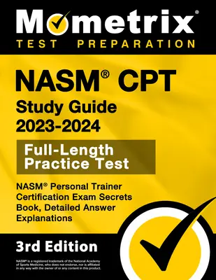 NASM CPT Study Guide 2023-2024 - NASM Personal Trainer Certification Exam Secrets Book, pełnowymiarowy test praktyczny, szczegółowe wyjaśnienia odpowiedzi: [3rd - NASM CPT Study Guide 2023-2024 - NASM Personal Trainer Certification Exam Secrets Book, Full-Length Practice Test, Detailed Answer Explanations: [3rd