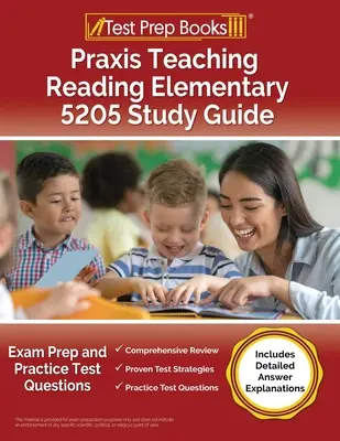 Praxis Teaching Reading Elementary 5205 Study Guide: Przygotowanie do egzaminu i praktyczne pytania testowe [zawiera szczegółowe wyjaśnienia odpowiedzi] - Praxis Teaching Reading Elementary 5205 Study Guide: Exam Prep and Practice Test Questions [Includes Detailed Answer Explanations]