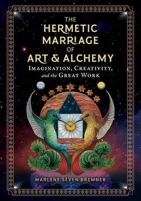 Hermetyczne małżeństwo sztuki i alchemii: wyobraźnia, kreatywność i wielkie dzieło - The Hermetic Marriage of Art and Alchemy: Imagination, Creativity, and the Great Work