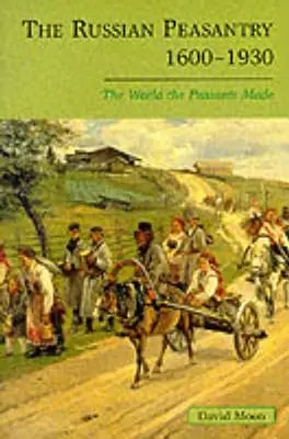 Rosyjskie chłopstwo 1600-1930: Świat stworzony przez chłopów - The Russian Peasantry 1600-1930: The World the Peasants Made