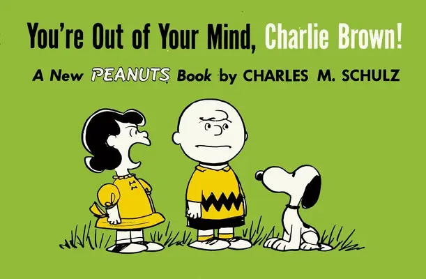 Postradałeś zmysły, Charlie Brown! Nowa książka o orzeszkach ziemnych - You're Out of Your Mind, Charlie Brown!: A New Peanuts Book