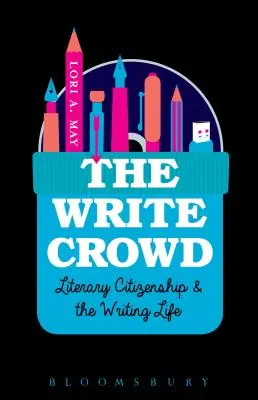 The Write Crowd: Literackie obywatelstwo i życie pisarskie - The Write Crowd: Literary Citizenship and the Writing Life
