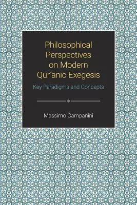 Filozoficzne perspektywy współczesnej egzegezy Koranu: Kluczowe paradygmaty i koncepcje - Philosophical Perspectives on Modern Quranic Exegesis: Key Paradigms and Concepts