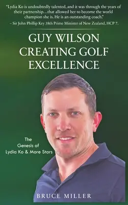 Guy Wilson: Tworzenie golfowej doskonałości: Geneza Lydii Ko i innych gwiazd - Guy Wilson Creating Golf Excellence: The Genesis of Lydia Ko & More Stars