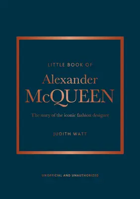 Mała księga Alexandra McQueena: historia kultowej marki - The Little Book of Alexander McQueen: The Story of the Iconic Brand