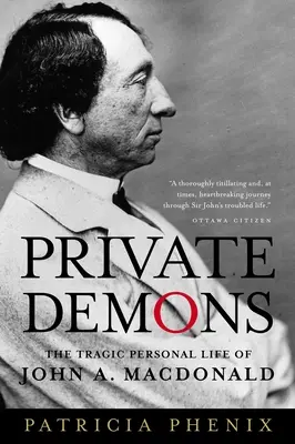 Prywatne demony: Tragiczne życie osobiste Johna A. MacDonalda - Private Demons: The Tragic Personal Life of John A. MacDonald