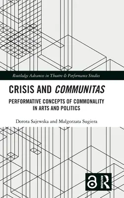 Kryzys i communitas: Performatywne koncepcje wspólnoty w sztuce i polityce - Crisis and Communitas: Performative Concepts of Commonality in Arts and Politics