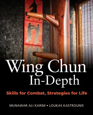 Wing Chun In-Depth: Umiejętności walki, strategie na całe życie - Wing Chun In-Depth: Skills for Combat, Strategies for Life