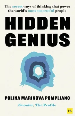 Ukryty geniusz: sekretne sposoby myślenia, które napędzają ludzi odnoszących największe sukcesy na świecie - Hidden Genius: The Secret Ways of Thinking That Power the World's Most Successful People