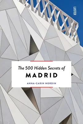 500 ukrytych sekretów Madrytu - nowe i poprawione - The 500 Hidden Secrets of Madrid New & Revised