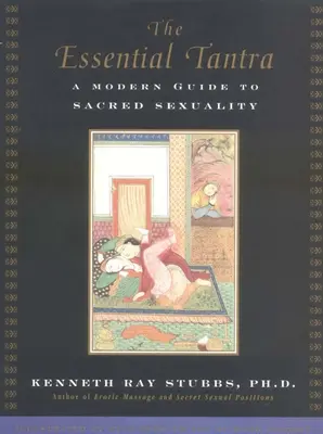 The Essential Tantra: Nowoczesny przewodnik po świętej seksualności - The Essential Tantra: A Modern Guide to Sacred Sexuality