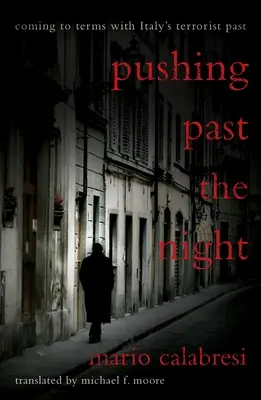 Pushing Past the Night: Pogodzenie się z terrorystyczną przeszłością Włoch - Pushing Past the Night: Coming to Terms with Italy's Terrorist Past