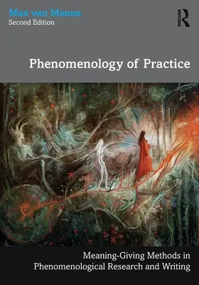 Fenomenologia praktyki: Metody nadawania znaczeń w badaniach fenomenologicznych i pisaniu - Phenomenology of Practice: Meaning-Giving Methods in Phenomenological Research and Writing