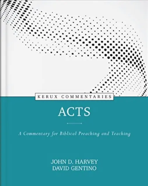 Dzieje Apostolskie: Komentarz do biblijnego kaznodziejstwa i nauczania - Acts: A Commentary for Biblical Preaching and Teaching