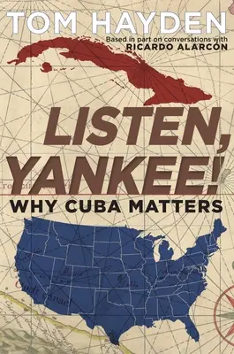 Słuchaj, Jankesie! Dlaczego Kuba ma znaczenie - Listen, Yankee!: Why Cuba Matters