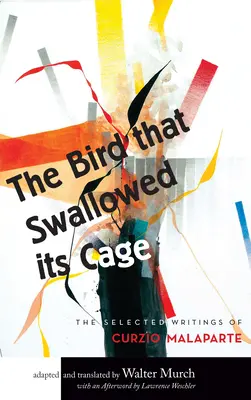 Ptak, który połknął swoją klatkę: wybrane dzieła Curzio Malapartego - The Bird That Swallowed Its Cage: Selected Works of Curzio Malaparte