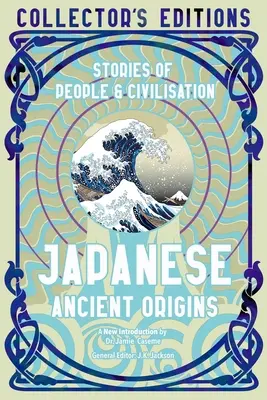 Starożytne pochodzenie Japonii: Historie ludzi i cywilizacji - Japanese Ancient Origins: Stories of People & Civilization