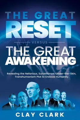 Wielki reset kontra wielkie przebudzenie: Ujawnienie nikczemnego, inwigilacyjnego, transhumanistycznego spisku mającego na celu zniewolenie ludzkości - The Great Reset Versus The Great Awakening: Revealing the Nefarious, Surveillance-Under-The-Skin, Transhumanism Plot to Enslave Humanity