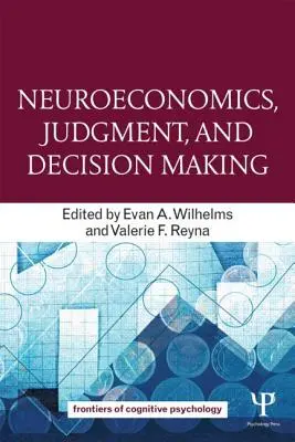 Neuroekonomia, osąd i podejmowanie decyzji - Neuroeconomics, Judgment, and Decision Making
