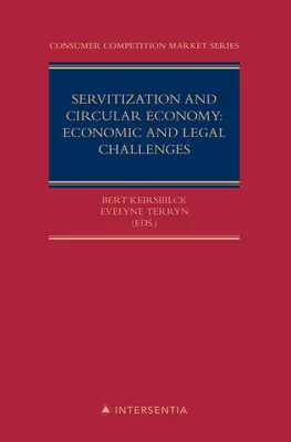 Serwicyzacja i gospodarka o obiegu zamkniętym: Wyzwania ekonomiczne i prawne: Tom 5 - Servitization and Circular Economy: Economic and Legal Challenges: Volume 5