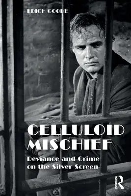 Celluloid Mischief: Dewiacja i przestępczość na srebrnym ekranie - Celluloid Mischief: Deviance and Crime on the Silver Screen