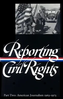 Reporting Civil Rights Vol. 2 (LOA #138) - Amerykańskie dziennikarstwo 1963-1973 - Reporting Civil Rights Vol. 2 (LOA #138) - American Journalism 1963-1973