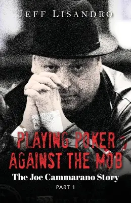 Grając w pokera przeciwko mafii: The Joe Cammarano Story: Tom 1 - Playing Poker Against The Mob: The Joe Cammarano Story: Volume 1