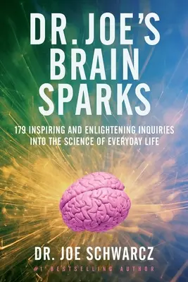 Dr Joe's Brain Sparks: 179 inspirujących i oświecających dociekań na temat nauki o życiu codziennym - Dr. Joe's Brain Sparks: 179 Inspiring and Enlightening Inquiries Into the Science of Everyday Life