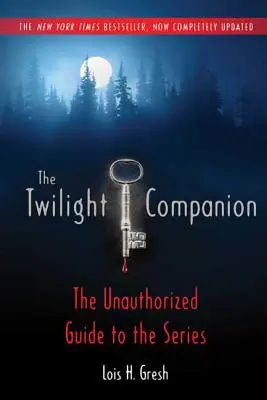 The Twilight Companion: Całkowicie zaktualizowany: Nieautoryzowany przewodnik po serialu - The Twilight Companion: Completely Updated: The Unauthorized Guide to the Series