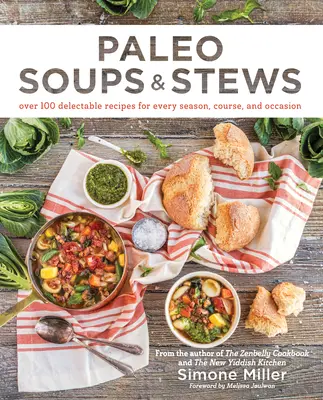 Paleo zupy i gulasze: Ponad 100 pysznych przepisów na każdą porę roku, danie i okazję - Paleo Soups & Stews: Over 100 Delectable Recipes for Every Season, Course, and Occasion