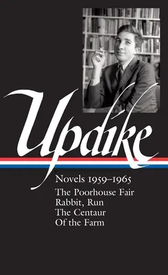 John Updike: Powieści 1959-1965 (Loa #311): Jarmark dla ubogich / Króliku, uciekaj / Centaur / Z farmy - John Updike: Novels 1959-1965 (Loa #311): The Poorhouse Fair / Rabbit, Run / The Centaur / Of the Farm