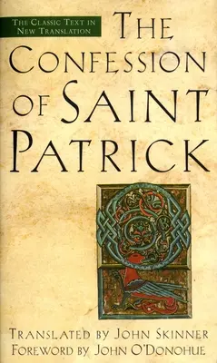 Wyznanie świętego Patryka: klasyczny tekst w nowym tłumaczeniu - The Confession of Saint Patrick: The Classic Text in New Translation