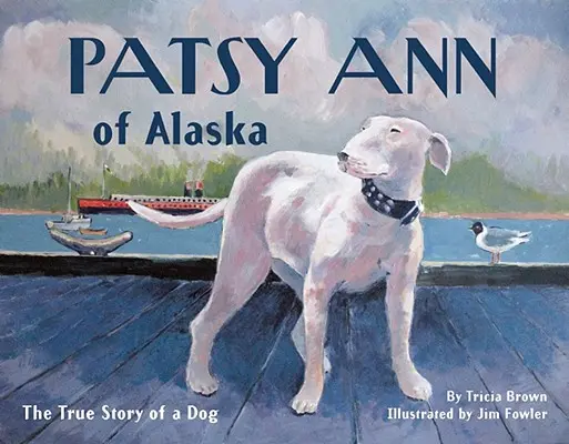 Patsy Ann z Alaski - prawdziwa historia psa - Patsy Ann of Alaska - The True Story of a Dog