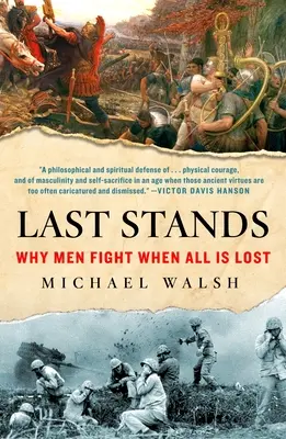 Last Stands: Dlaczego mężczyźni walczą, gdy wszystko jest stracone - Last Stands: Why Men Fight When All Is Lost