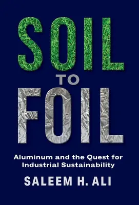 Od gleby do folii: Aluminium i dążenie do zrównoważonego rozwoju przemysłu - Soil to Foil: Aluminum and the Quest for Industrial Sustainability