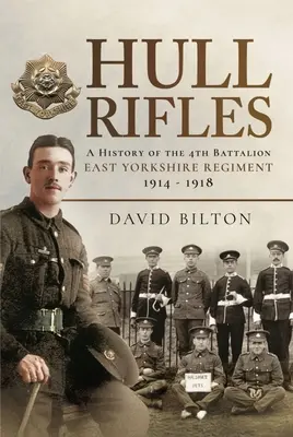 Hull Rifles: Historia 4. batalionu pułku East Yorkshire w latach 1914-1918 - Hull Rifles: A History of the 4th Battalion East Yorkshire Regiment, 1914-1918