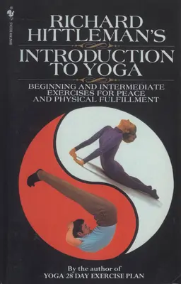 Wprowadzenie do jogi Richarda Hittlemana - ćwiczenia dla początkujących i średniozaawansowanych zapewniające spokój i fizyczne spełnienie - Richard Hittleman's Introduction to Yoga - Beginning and Intermediate Exercises for Peace and Physical Fulfillment