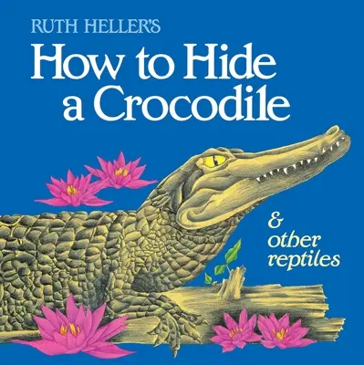 Jak ukryć krokodyla i inne gady - How to Hide a Crocodile & Other Reptiles