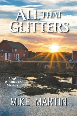 Wszystko, co lśni: The Sgt. Windflower Mystery Series Book 13 - All That Glitters: The Sgt. Windflower Mystery Series Book 13