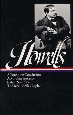 William Dean Howells: Powieści 1875-1886 (Loa #8): A Foregone Conclusion / Indian Summer / A Modern Instance / The Rise of Silas Lapham - William Dean Howells: Novels 1875-1886 (Loa #8): A Foregone Conclusion / Indian Summer / A Modern Instance / The Rise of Silas Lapham