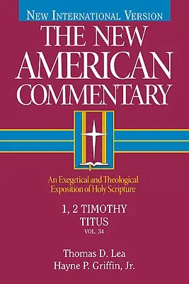 1, 2 Tymoteusza, Tytusa: Egzegetyczne i teologiczne omówienie Pisma Świętego, tom 34 - 1, 2 Timothy, Titus: An Exegetical and Theological Exposition of Holy Scripture Volume 34