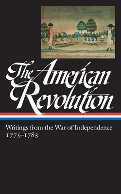 Amerykańska rewolucja: Pisma z wojny o niepodległość 1775-1783 (Loa #123) - The American Revolution: Writings from the War of Independence 1775-1783 (Loa #123)